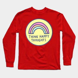 Think Happy Thoughts Long Sleeve T-Shirt